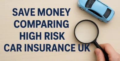 save money comparing high risk car insurance uk